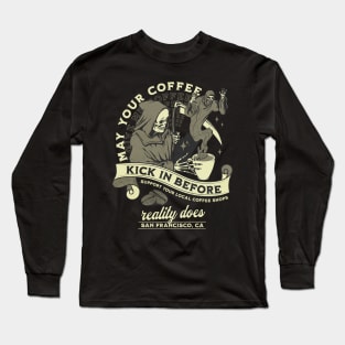 Coffee Lover | May Your Coffee Kick In Before Reality Does Long Sleeve T-Shirt